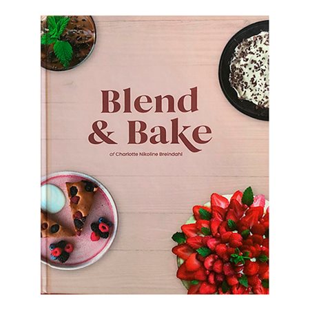 Blend & Bake af Charlotte Nikoline Breindahl